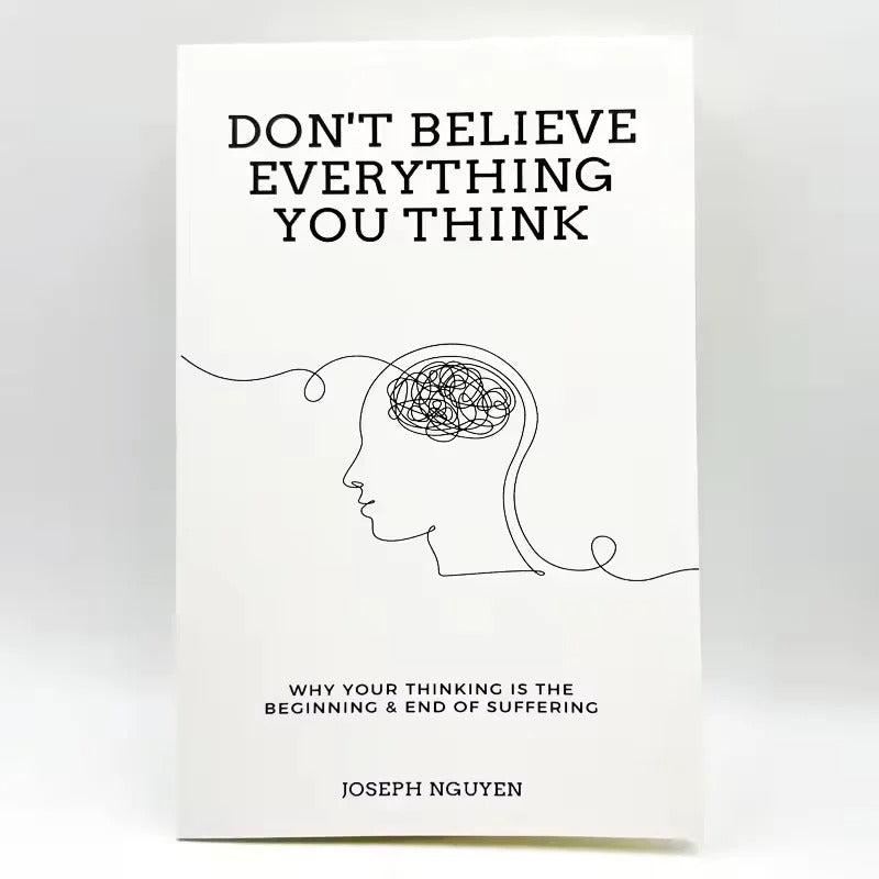 Don't Believe Everything You Think by Joseph Nguyen Why Your Thinking Is The Beginning & End Of Suffering Paperback English Book